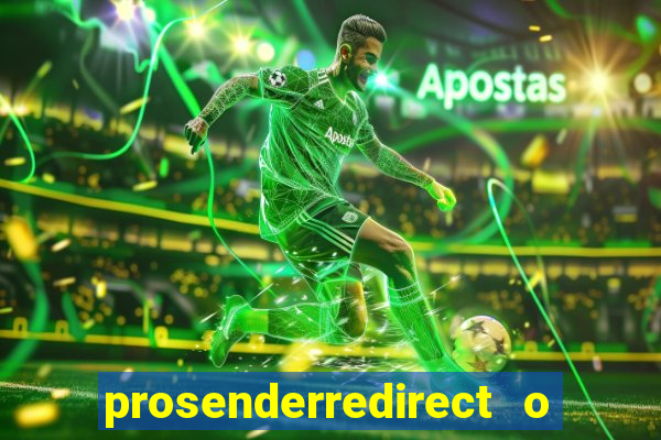 prosenderredirect o que é